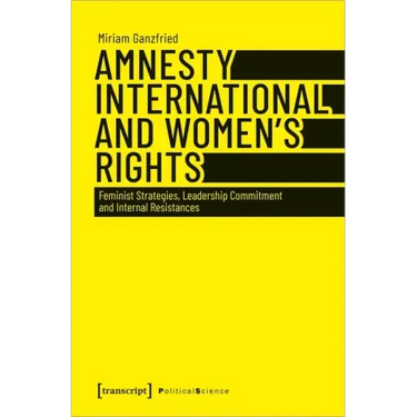 Amnesty International and Women's Rights: Feminist Strategies, Leadership Commitment and Internal Resistances