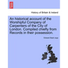 An Historical Account of the Worshipful Company of Carpenters of the City of London. Compiled Chiefly from Records in Their Possession.