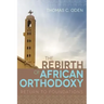 The Rebirth of African Orthodoxy: Return to Foundations