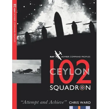 102 (Ceylon) Squadron: RAF Bomber Command Squadron Profiles