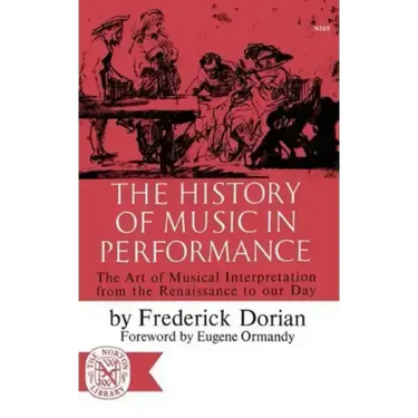 The History of Music in Performance: The Art of Musical Interpretation from the Renaissance to Our Day