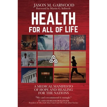 Health for All of Life: A Medical Manifesto of Hope and Healing for the Nations