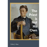 The Priest is Not His Own