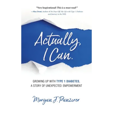 Actually, I Can.: Growing Up with Type 1 Diabetes, A Story of Unexpected Empowerment