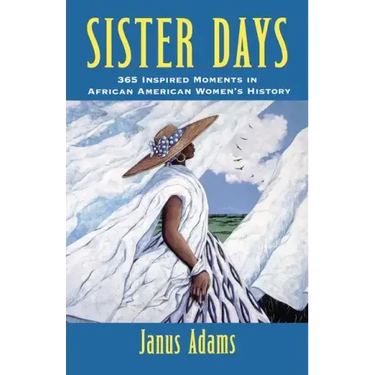 Sister Days: 365 Inspired Moments in African American Women's History
