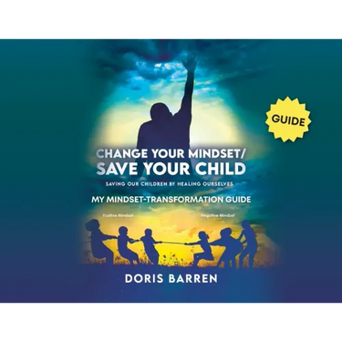Change Your Mindset / Save Your Child: My Mindset-Transformation Guide