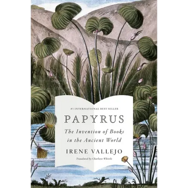 Papyrus: The Invention of Books in the Ancient World