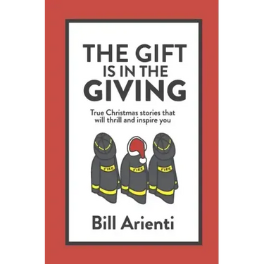 The Gift Is In The Giving: True Christmas stories that will thrill and inspire you