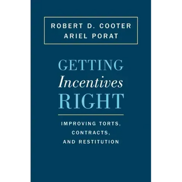 Getting Incentives Right: Improving Torts, Contracts, and Restitution