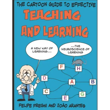 The Cartoon Guide to Effective Teaching and Learning: A new way of learning the neuroscience of learning