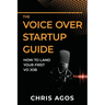 The Voice Over Startup Guide: How to Land Your First VO Job
