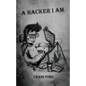 A Hacker, I Am
