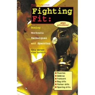 Fighting Fit: Boxing Workouts, Techniques, and Sparring