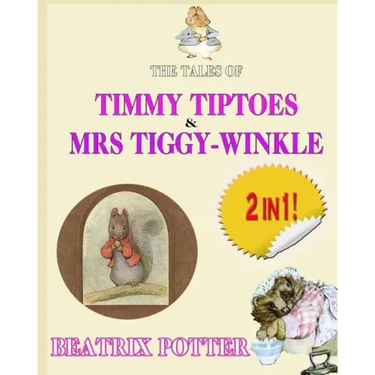 The Tale of Timmy Tiptoes & The Tale of Mrs. Tiggy-Winkle