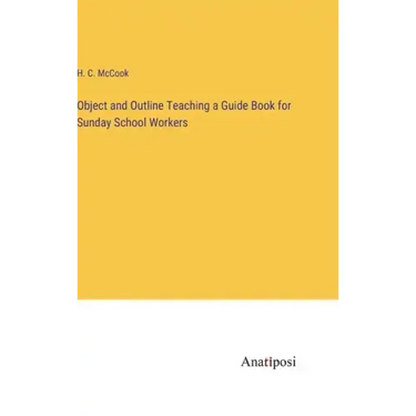 Object and Outline Teaching a Guide Book for Sunday School Workers