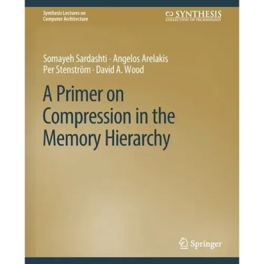 A Primer on Compression in the Memory Hierarchy