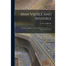 Man Visible and Invisible: Examples of Different Types of Men as Seen by Means of Trained Clairvoyance