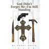 God Didn't Forget Me: I'm Still Standing