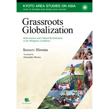Grassroots Globalization: Reforestation and Cultural Revitalization in the Philippine Cordilleras
