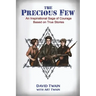 The Precious Few: An Inspirational saga of courage based on true stories