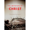 The imitation of chist: A Christian book on the devotion to the Eucharist as key element of spiritual life by Thomas Kempis