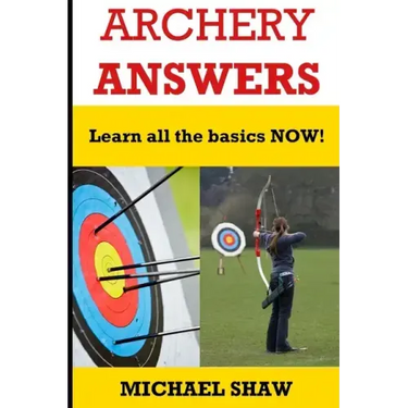 Archery Answers: Learn All the Basics Now
