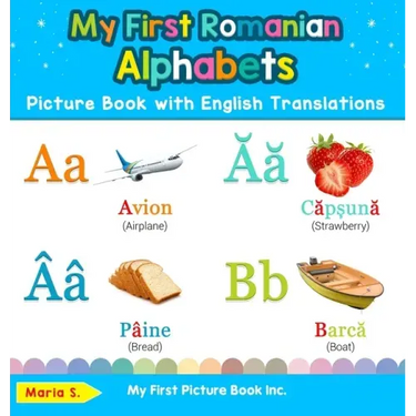 My First Romanian Alphabets Picture Book with English Translations: Bilingual Early Learning & Easy Teaching Romanian Books for Kids