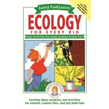Janice Vancleave's Ecology for Every Kid: Easy Activities That Make Learning Science Fun
