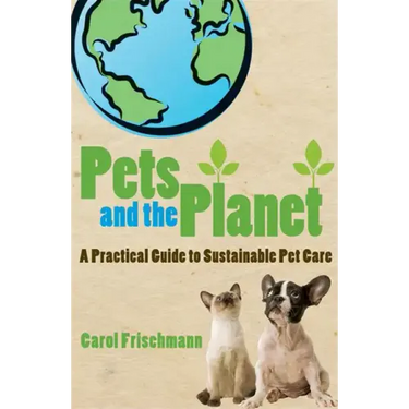 Pets and the Planet: A Practical Guide to Sustainable Pet Care