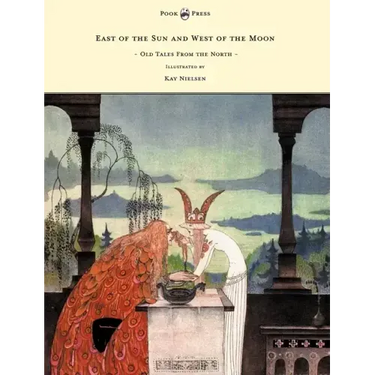 East of the Sun and West of the Moon - Old Tales from the North - Illustrated by Kay Nielsen
