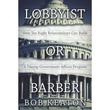 Lobbyist or Barber: How the Right Relationship Can Build a Strong Government Affairs Program