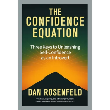 The Confidence Equation: Three Keys to Unleashing Self-Confidence as an Introvert