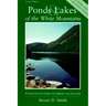 Ponds and Lakes of the White Mountains: A Four-Season Guide for Hikers and Anglers