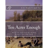 Ten Acres Enough: How A Very Small Farm May Be Made To Keep A Very Large Family