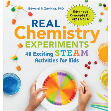 Real Chemistry Experiments: 40 Exciting Steam Activities for Kids