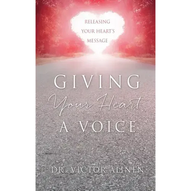 Giving Your Heart a Voice: Releasing Your Heart's Message