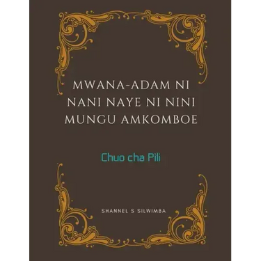 Mwana-Adam ni Nani Naye ni Nini Mungu Amkomboe
