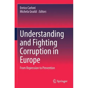 Understanding and Fighting Corruption in Europe: From Repression to Prevention