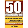 50 Profitable Business Ideas You Can Start From Home Today: With Little or No Money