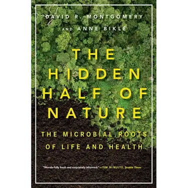 The Hidden Half of Nature: The Microbial Roots of Life and Health