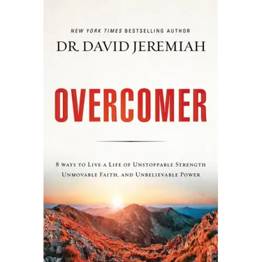 Overcomer: 8 Ways to Live a Life of Unstoppable Strength, Unmovable Faith, and Unbelievable Power