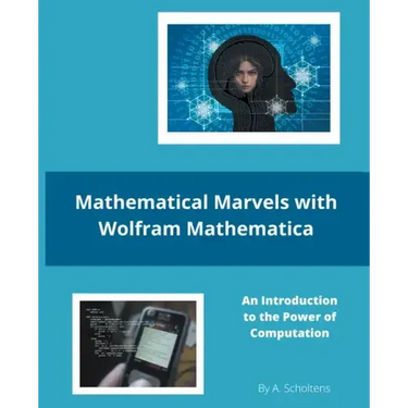 Mathematical Marvels with Wolfram Mathematica