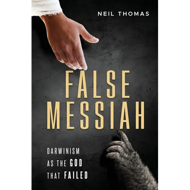 False Messiah: Darwinism as the God That Failed