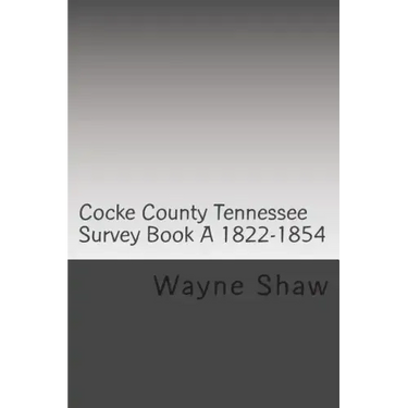 Cocke County Tn. Survey Book ?A? 1822-1854 W.P.A. Transcription