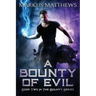 A Bounty of Evil: Book Two in the Bounty series