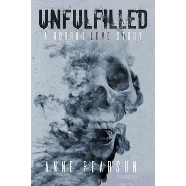 Unfulfilled: A Horror Love Story