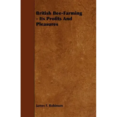 British Bee-Farming - Its Profits and Pleasures