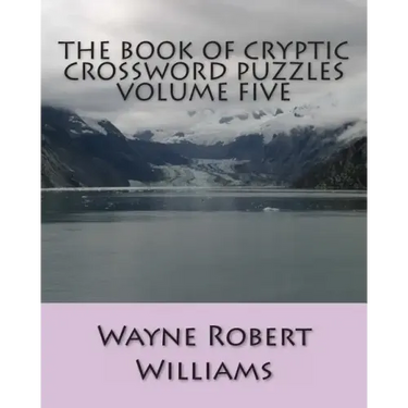 The Book of Cryptic Crossword Puzzles Volume Five