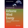Airborne Wind Energy: Advances in Technology Development and Research