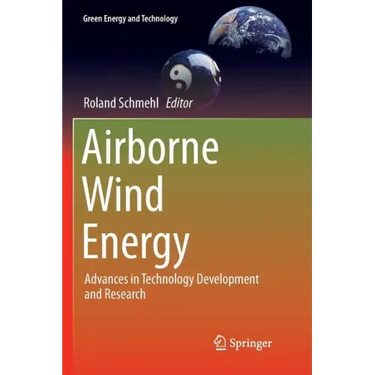 Airborne Wind Energy: Advances in Technology Development and Research